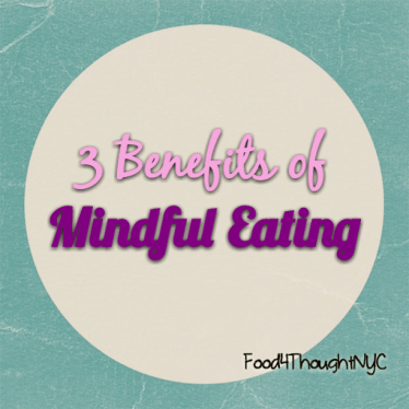 3 Benefits of Mindful Eating